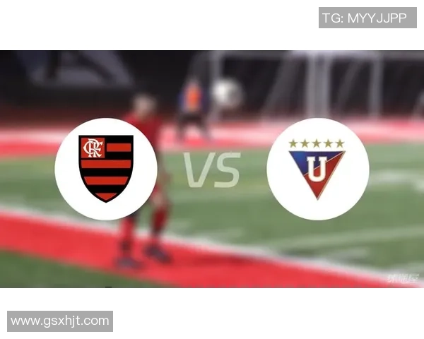 弗拉门戈与基多大学的激烈对决展现足球魅力与团队精神 弗拉门戈与基多大学的激烈对决展现足球魅力与团队精神